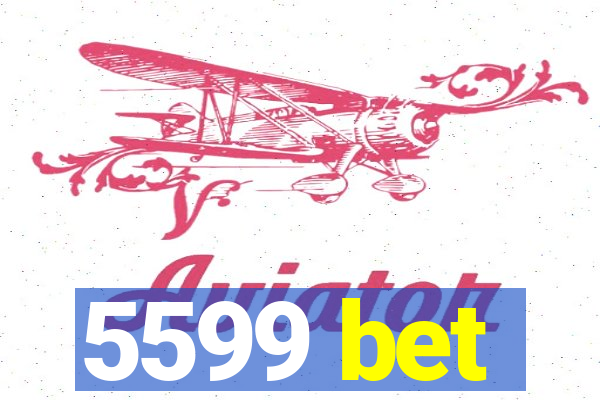 5599 bet